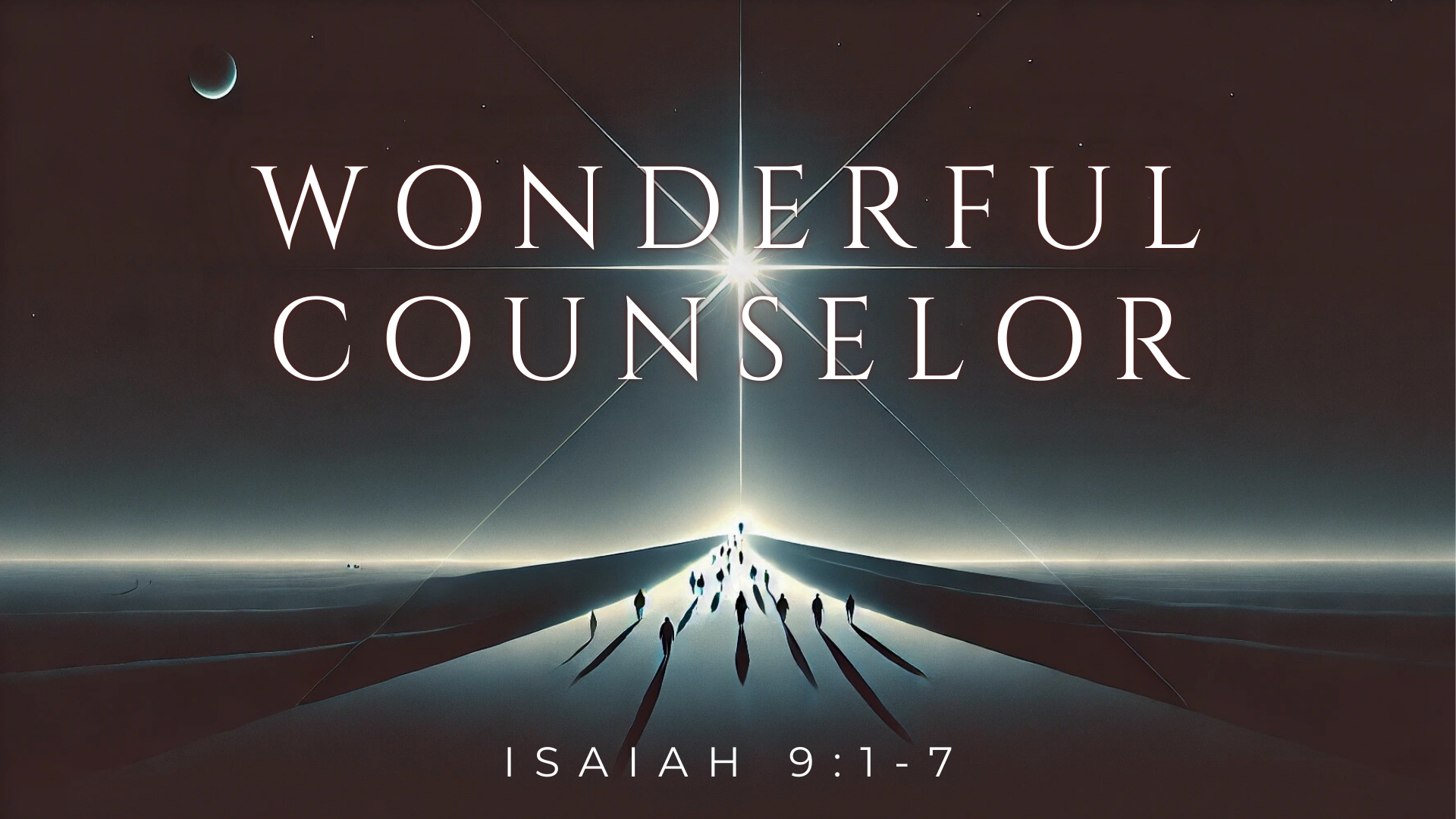 December 8, 2024 - Wonderful Counselor - Isaiah 9:1-7
