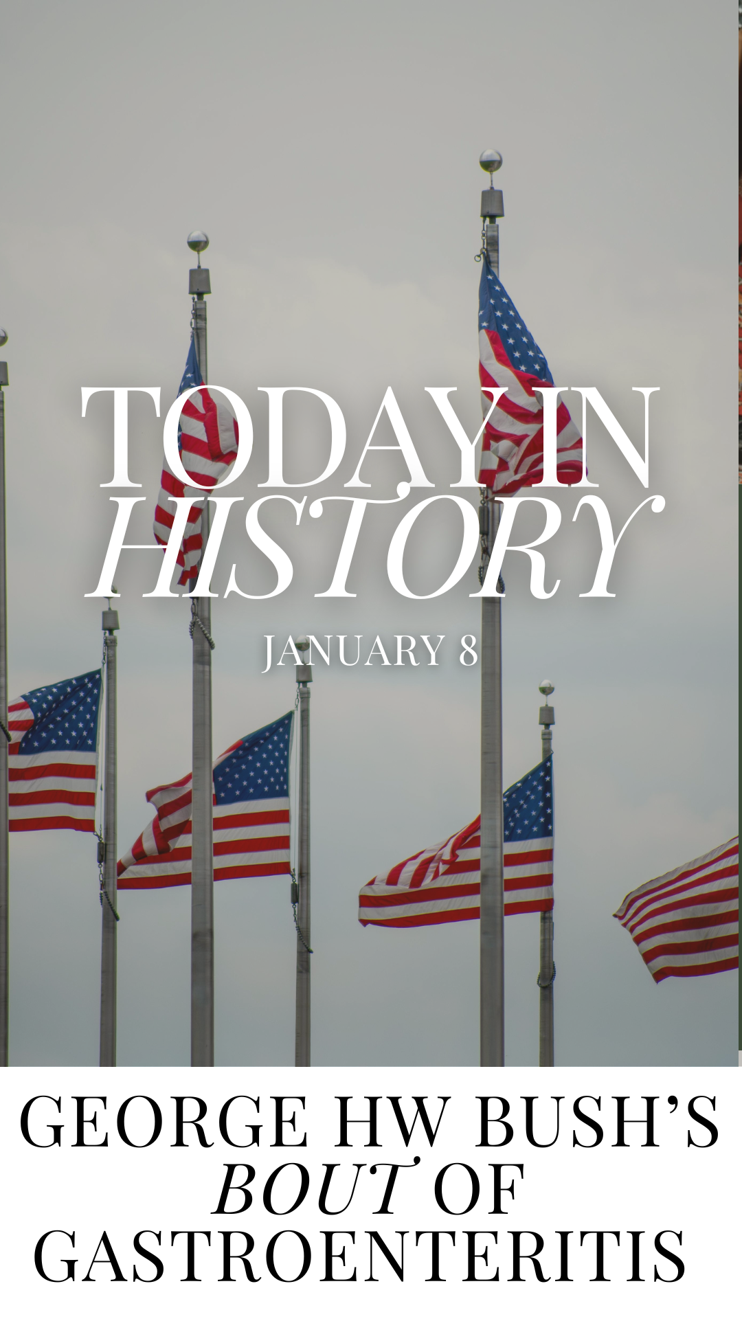 January 8 | George HW Bush’s Bout of Gastroenteritis 