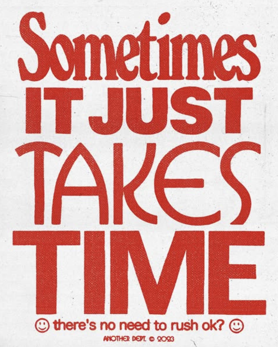 Sometimes Things Just Take Time