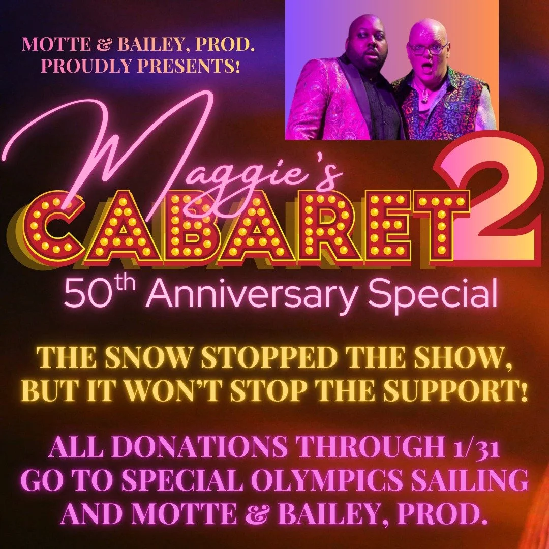 We may be snowbound, but we're still supporting Special Olympics Sailing with all our might! And you can too!!! Through the end of January, all donation made through our website will count as though they were made to Maggie's Cabaret, and will be dis