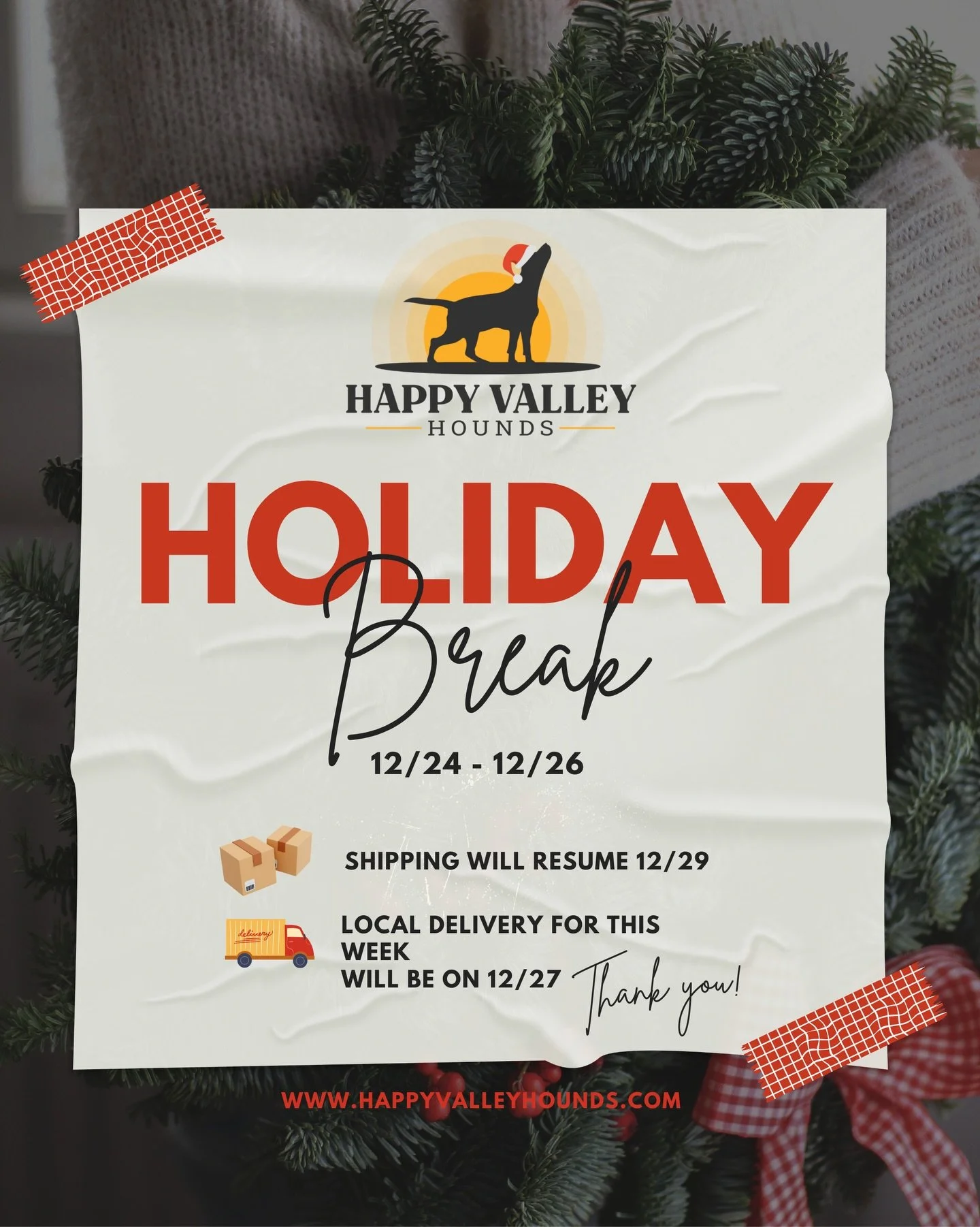 ❄️🐾 Winter Break Update from Happy Valley Hounds 🐾❄️

We&rsquo;re taking a short winter break to enjoy the holidays with our loved ones! 🎄 While you can still place orders on our website during this time, please note that we won&rsquo;t be shippin