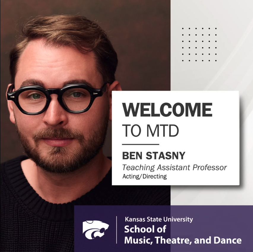 Fall 2026 · Joined Kansas State University as Teaching Assistant Professor of Acting/Directing, and dialect coach for K-State Theatre’s Cabaret
