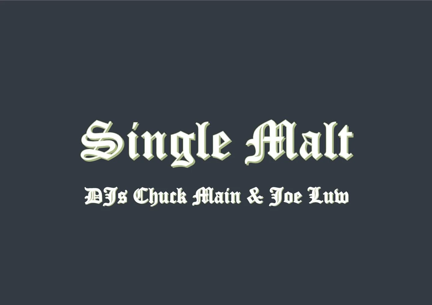 🌟 TONIGHT 🌟
SINGLE MALT FINEST HIP HOP
DJ CHUCK MAIN
DJ JOE LUW
20-01
0&euro;