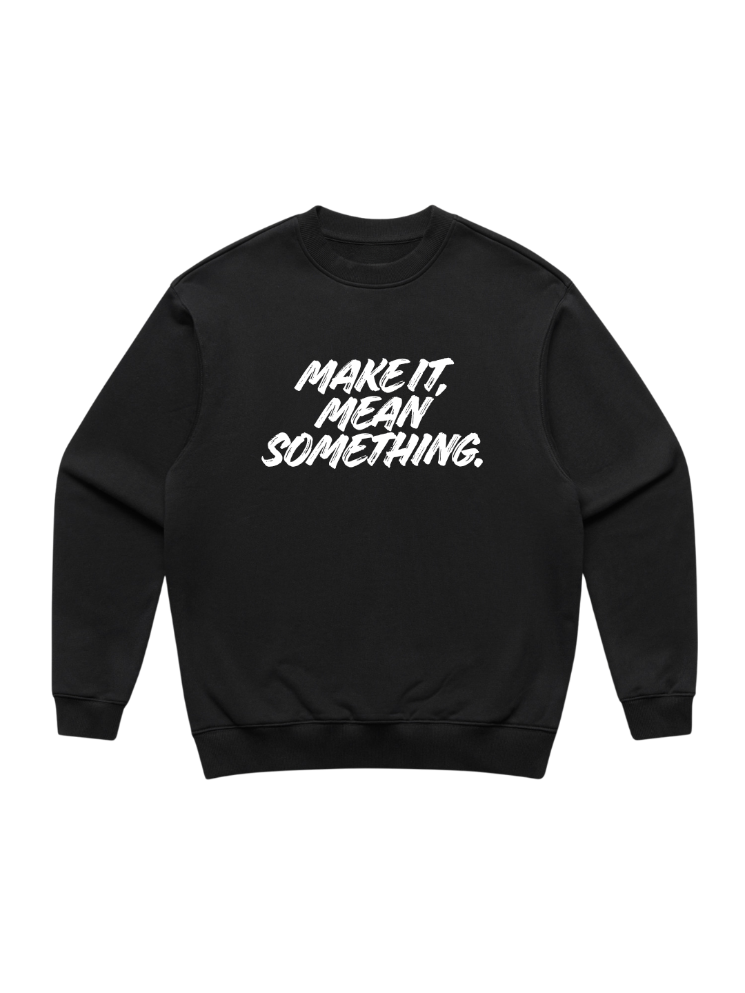 Make It Mean Something Sweatshirt — Black