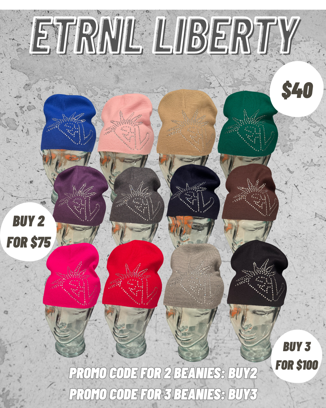 Neon-colored beanies with a sparkly crown logo, labeled as 'ETRNL LIBERTY,' priced at 40 dollars each. Multiple colors including blue, pink, tan, green, purple, gray, navy, brown, hot pink, red, beige, and black. Promotion details for buying 2 for 75 dollars and 3 for 100 dollars, with promo codes 'BUY2' and 'BUY3'.