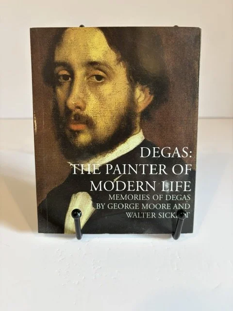 Degas: The Painter of Modern Life - George Moore & Walter Sickert (2011 - First Edition)