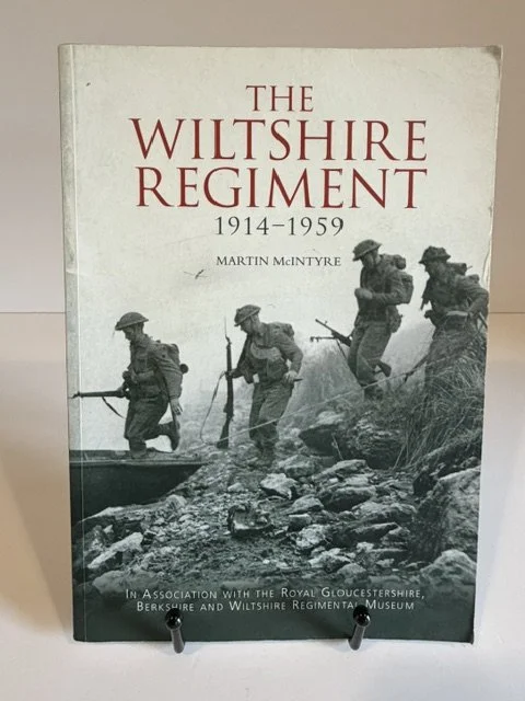The Wiltshire Regiment: 1914-1959 - Martin McIntyre (2006 - First Edition)