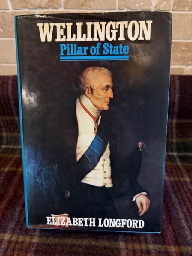 Wellington: Pillar of State - Elizabeth Longford (1972)
