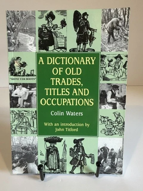 A Dictionary of Old Trades, Titles and Occupations - Colin Waters (2008)