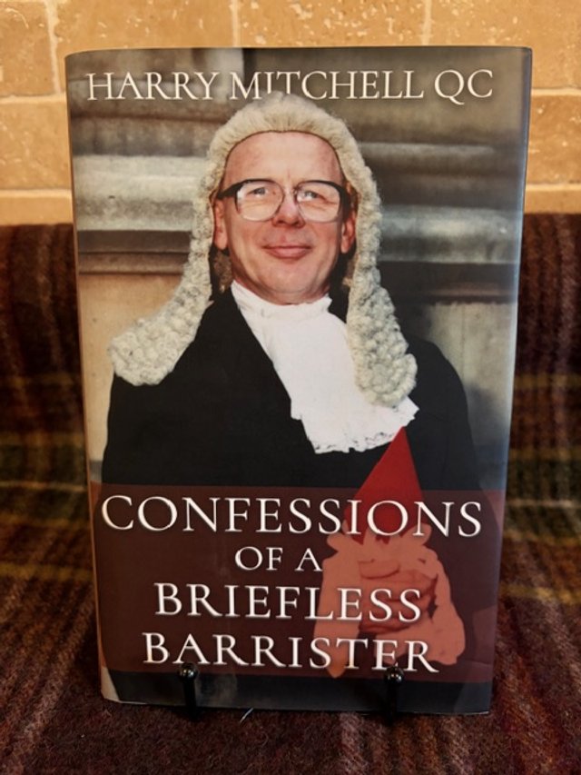 Confessions of a Briefless Barrister - Harry Mitchell QC (2016 - First Edition)