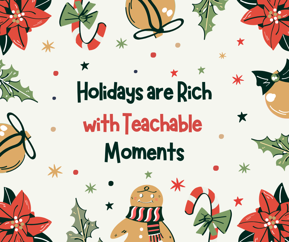 Holidays are Rich with Teachable Moments