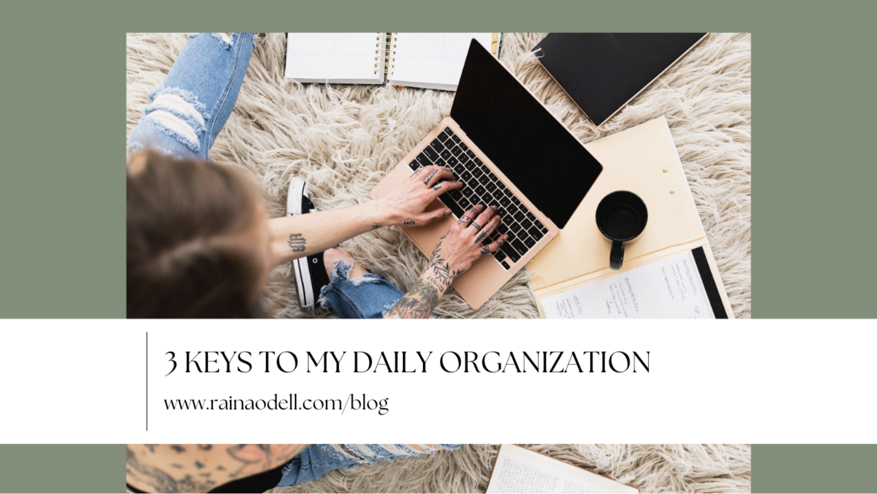 3 Keys to my Daily Organization