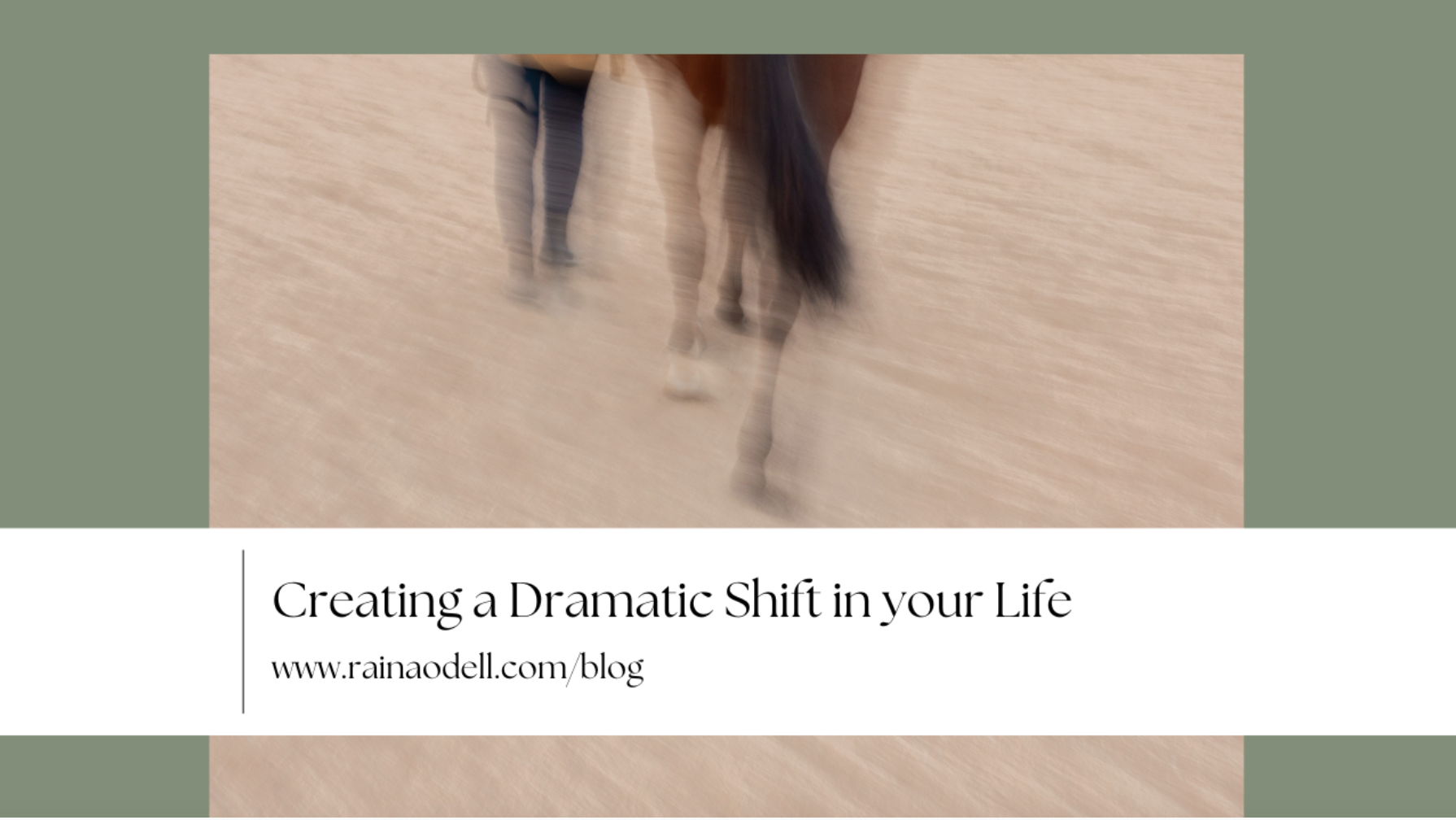 Creating a Dramatic Shift in your Life