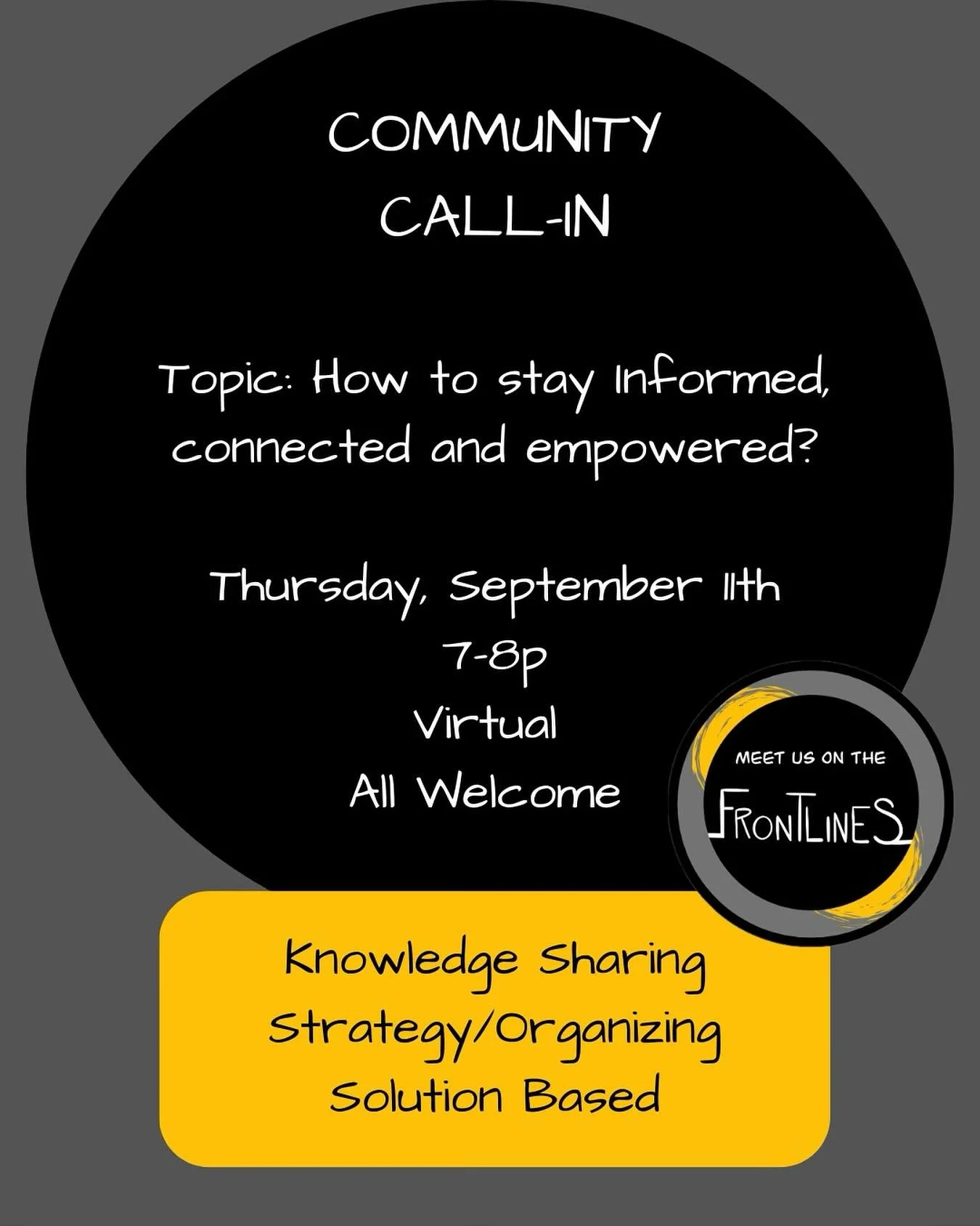📣 Community Call-In 📣

Each month, we gather to share knowledge, build strategy, and organize for impact through skill sharing and solution-based problem solving. 

🔍 This Month&rsquo;s Topic:
How to stay informed, connected, and empowered?

🗓️ W
