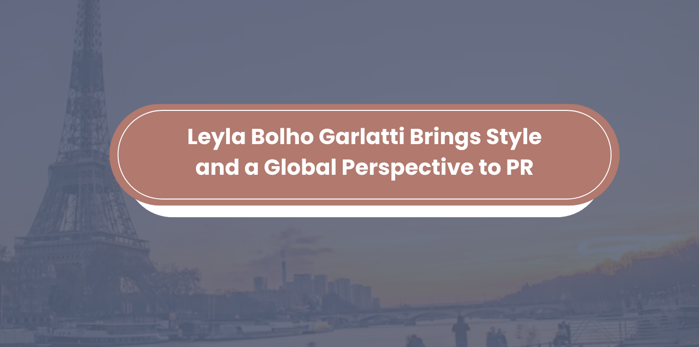 Leyla Bolho Garlatti Brings Style and a Global Perspective to PR
