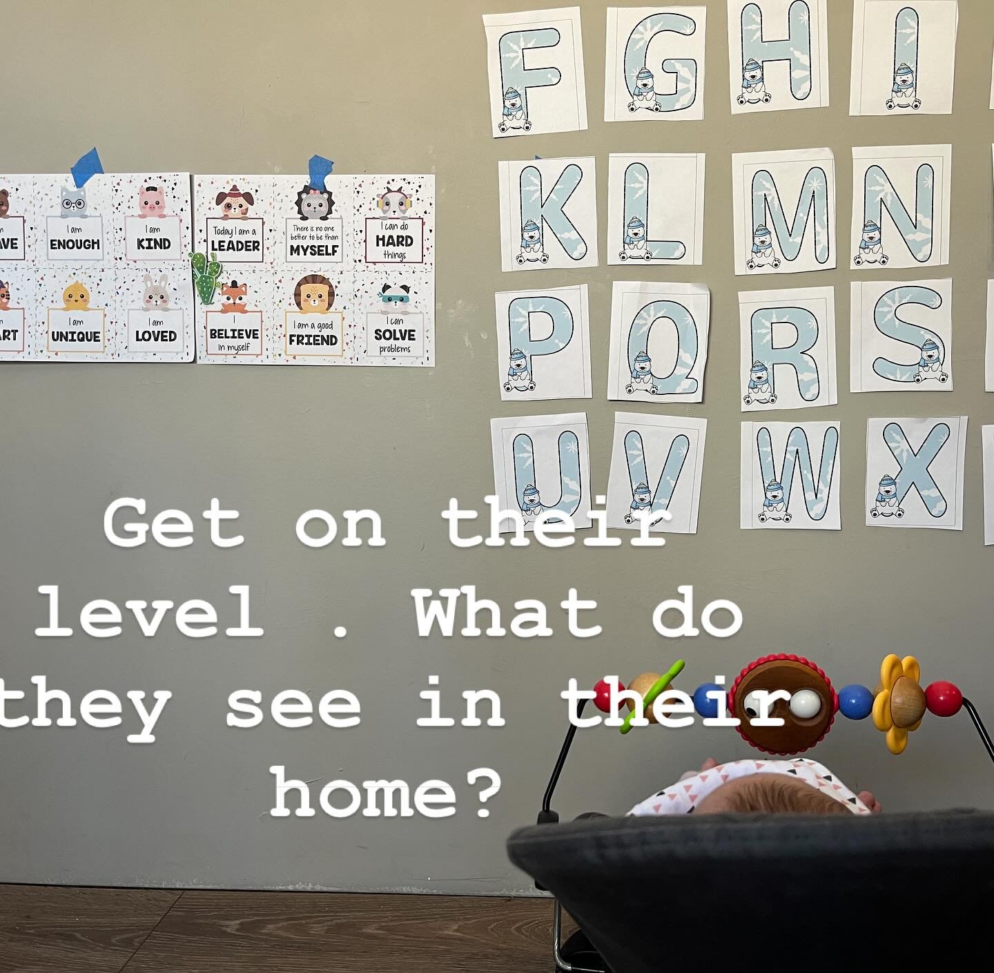 Try walking at your kids level or laying in their mats or sitting at bouncer height. What do you see? Is it engaging?. Too little or too much stimulation? Is it a home that they&rsquo;re a part of? Family pictures , art work, plants, printable anythi