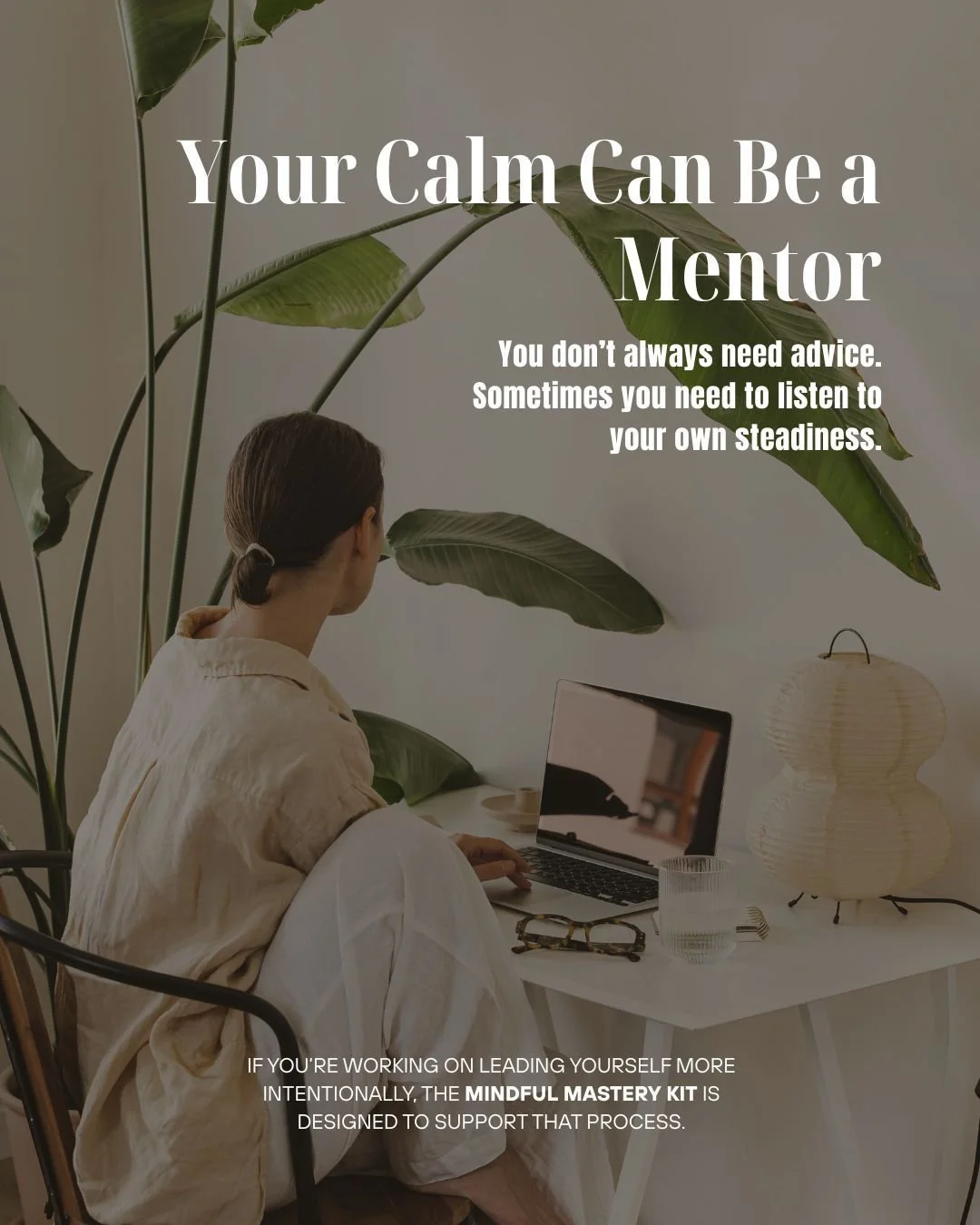 We often think mentorship comes from other people, but one of the most powerful forms of guidance is learning how to lead yourself.

When you choose calm over urgency, you model clarity. You make better decisions. You create space to think instead of