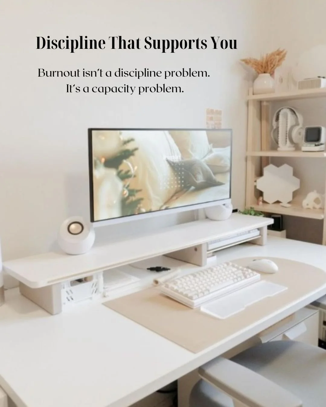 Discipline is often framed as pushing harder or tightening control. But discipline that ignores capacity doesn&rsquo;t last.

Sustainable effort comes from designing your days in a way that allows recovery, rhythm, and repeatable progress.

If time h