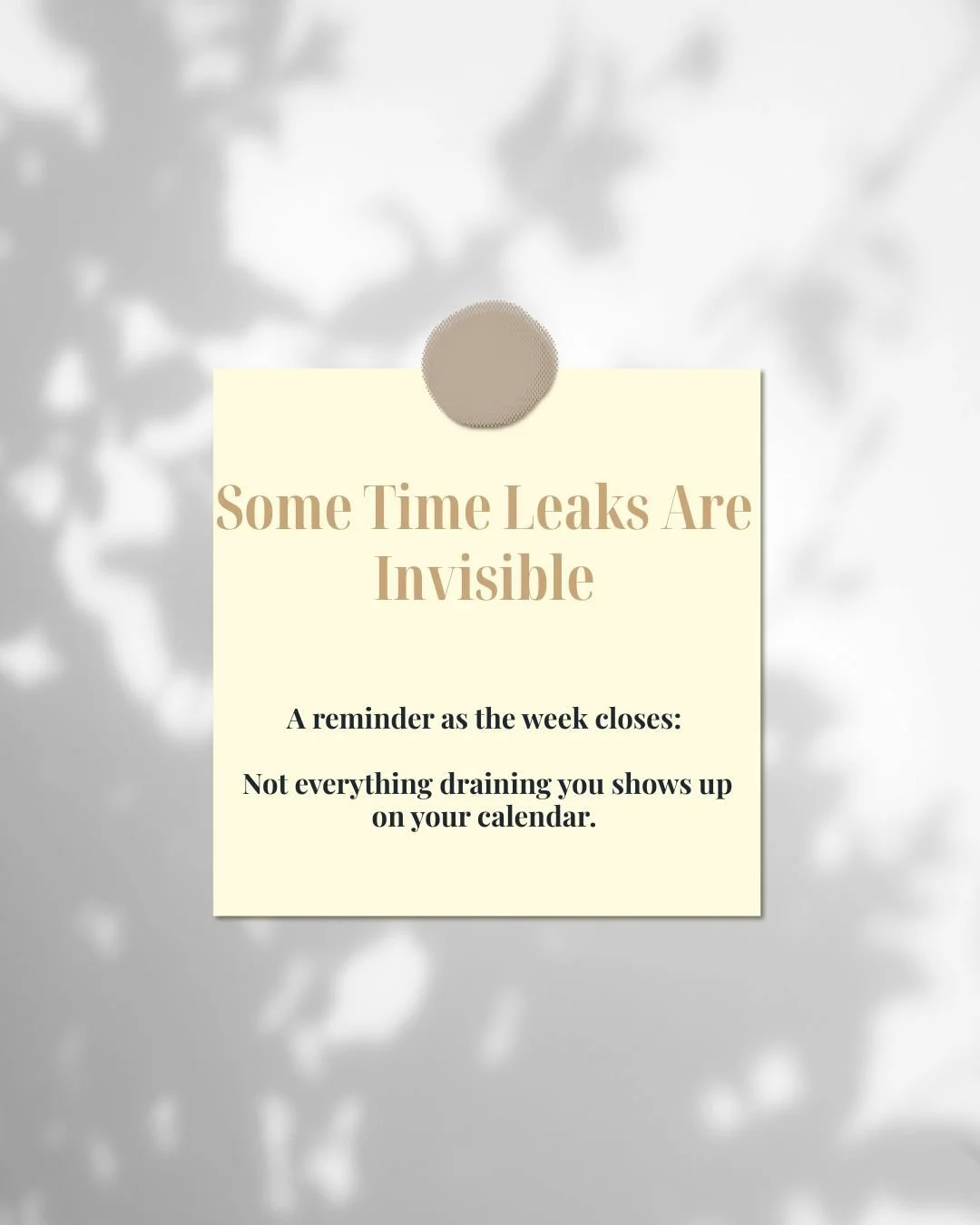 If this week stirred something for you, let it.

Time leaks aren&rsquo;t always obvious. They live in expectations, emotional labor, and things we&rsquo;ve been carrying on autopilot.

Next week, we&rsquo;ll move into a deeper layer of this conversat