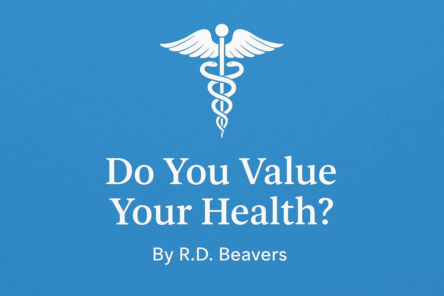 Do You Value Your Health?