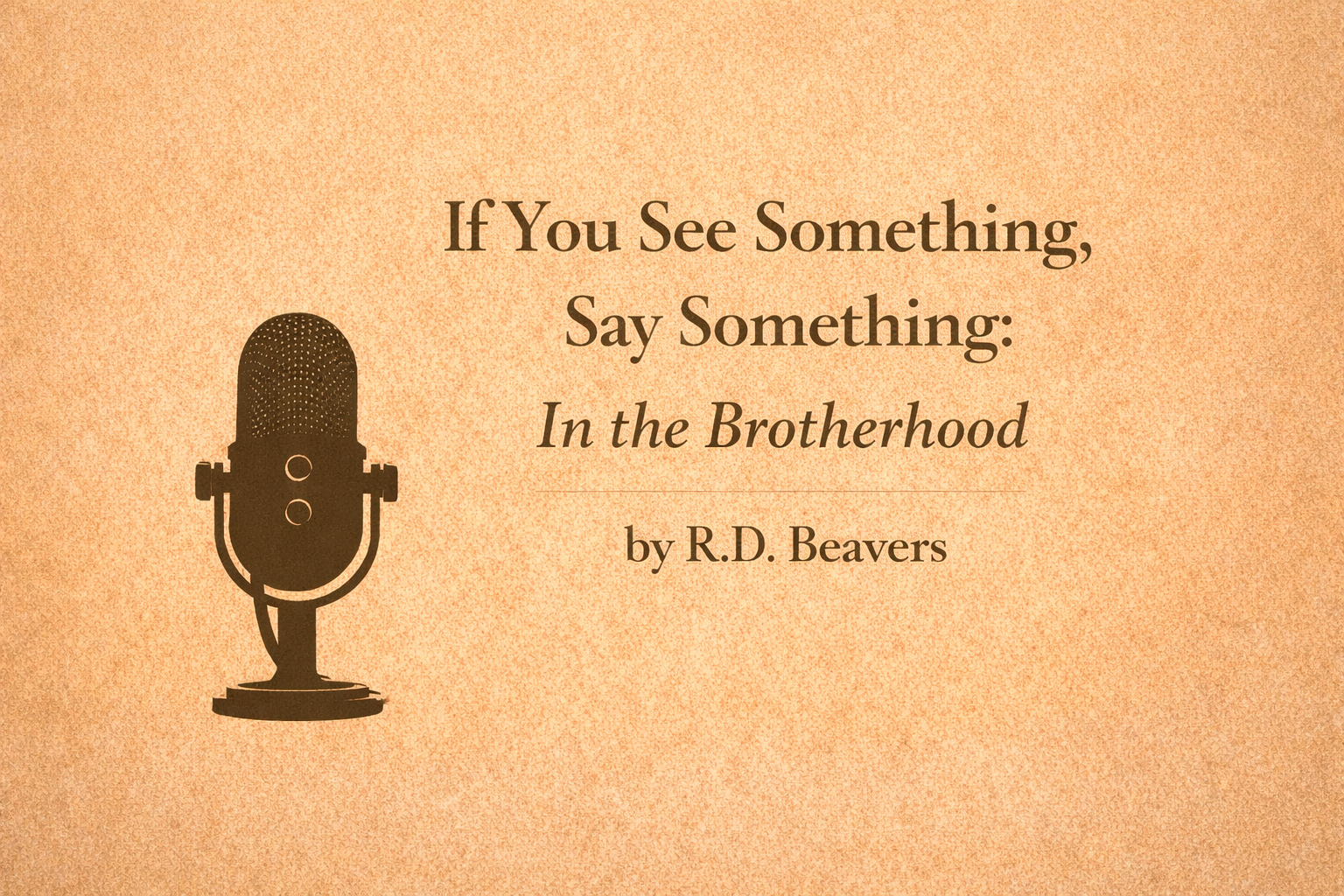 If You See Something, Say Something: In the Brotherhood