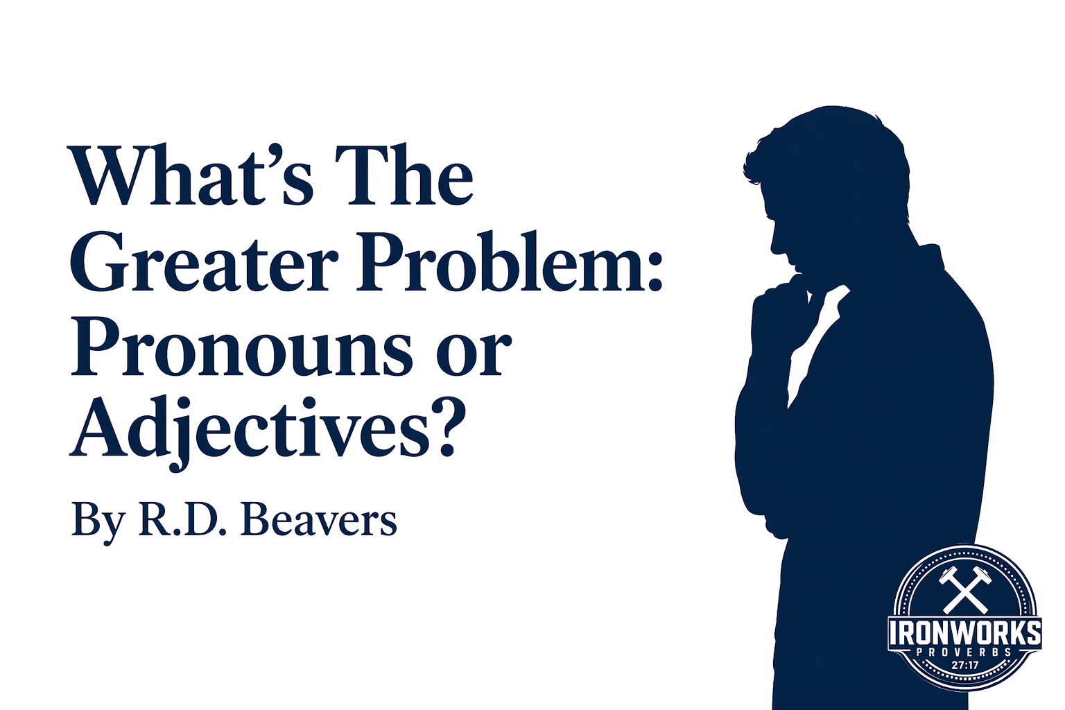 What’s The Greater Problem: Pronouns or Adjectives?