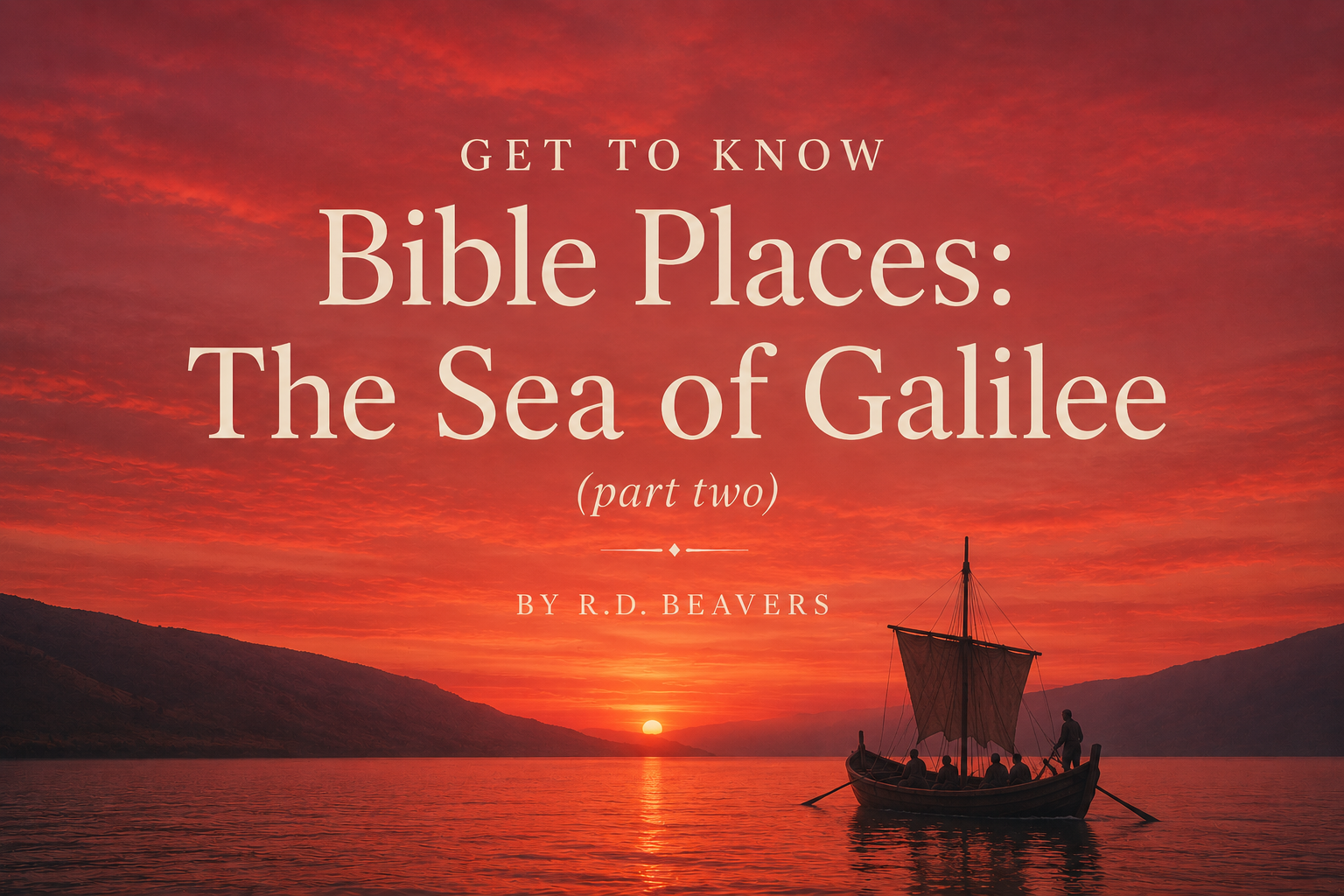 Get To Know Bible Places: The Sea of Galilee Part Two