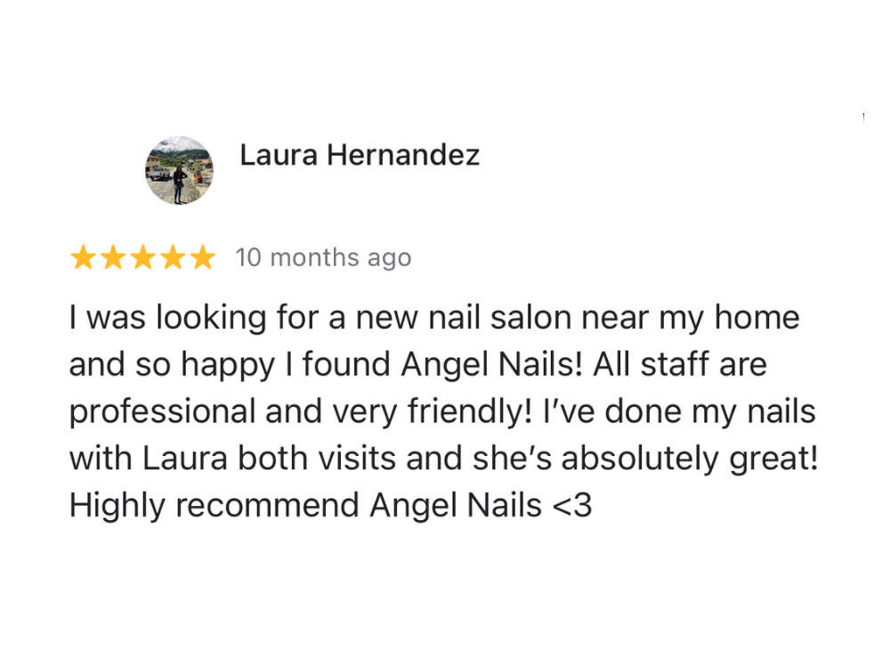 Customer review for Angel Nails, rating five stars, praising staff professionalism and friendly service, mentions positive experience with a staff member named Laura, written by Laura Hernandez, dated 10 months ago.