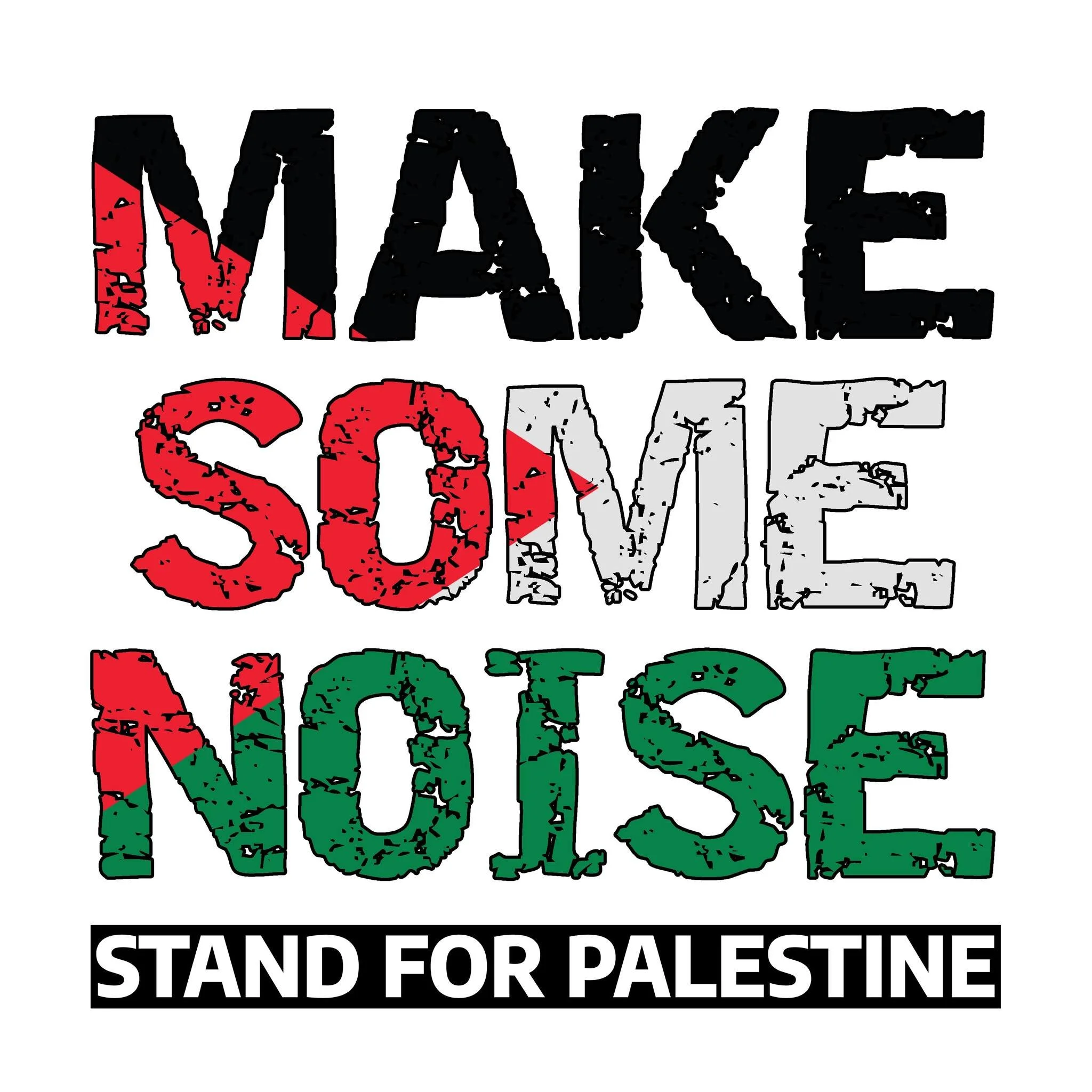 MAKE SOME NOISE - Stand For Palestine