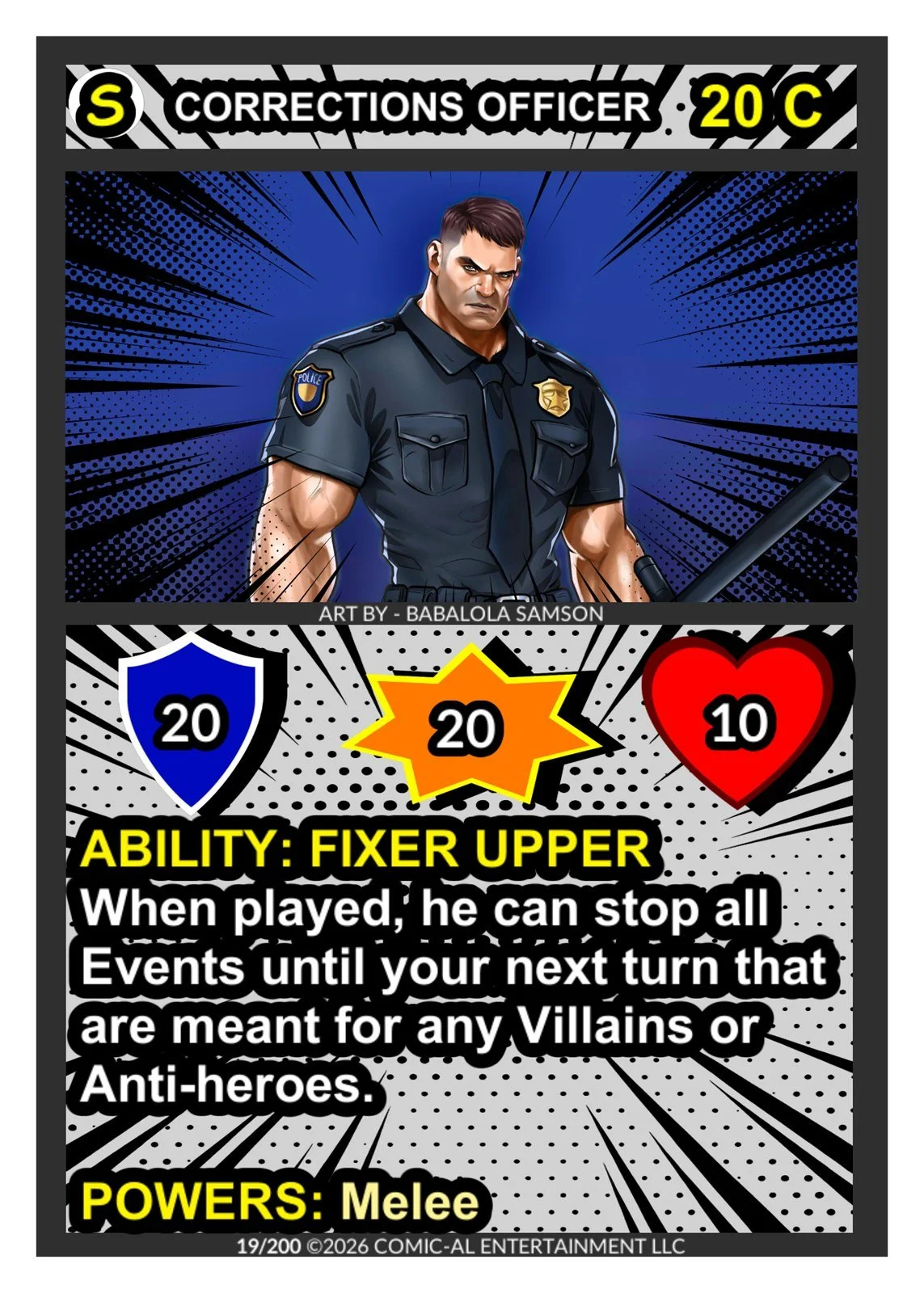 Corrections Officer card from COMIC-AL, a funny superhero card game. A police officer in uniform against black and white speed lines, with 20 shield, 20 attack, 10 health and his Fixer Upper ability.