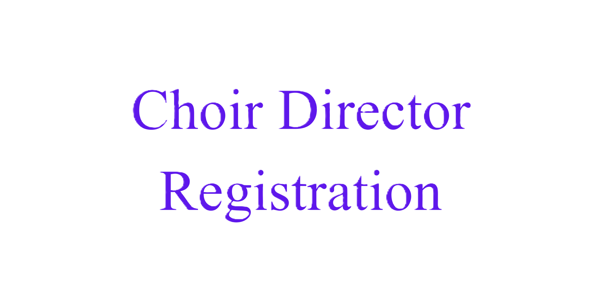 Choral Festival Registration for Choir Directors