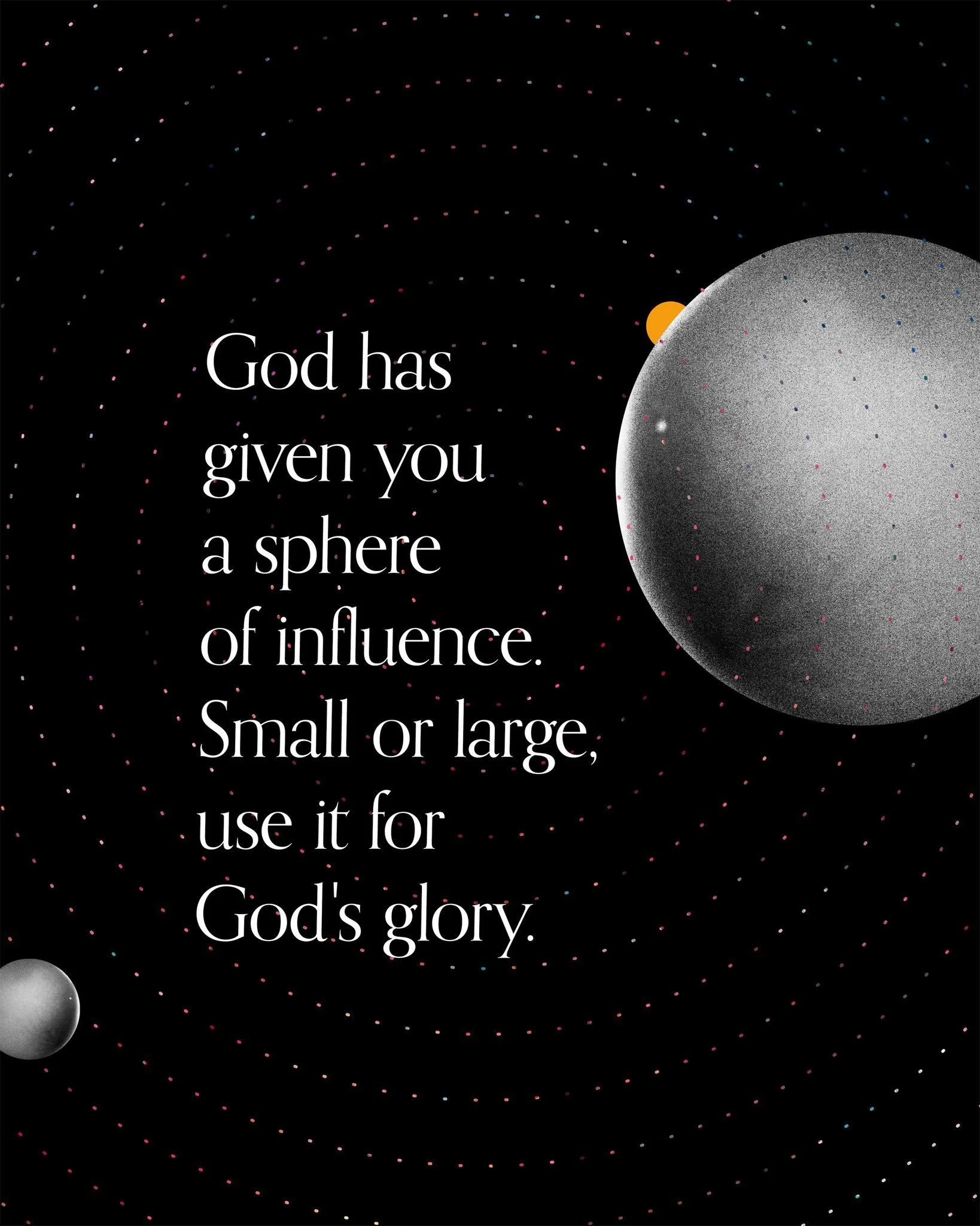 It doesn't matter how insignificant you may feel, God has given you influence and a mission to reach those people for Jesus.