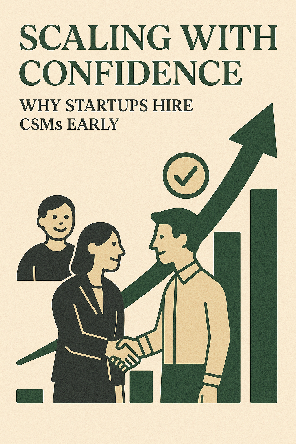 Scaling with Confidence: Why Startups Hire CSMs Early