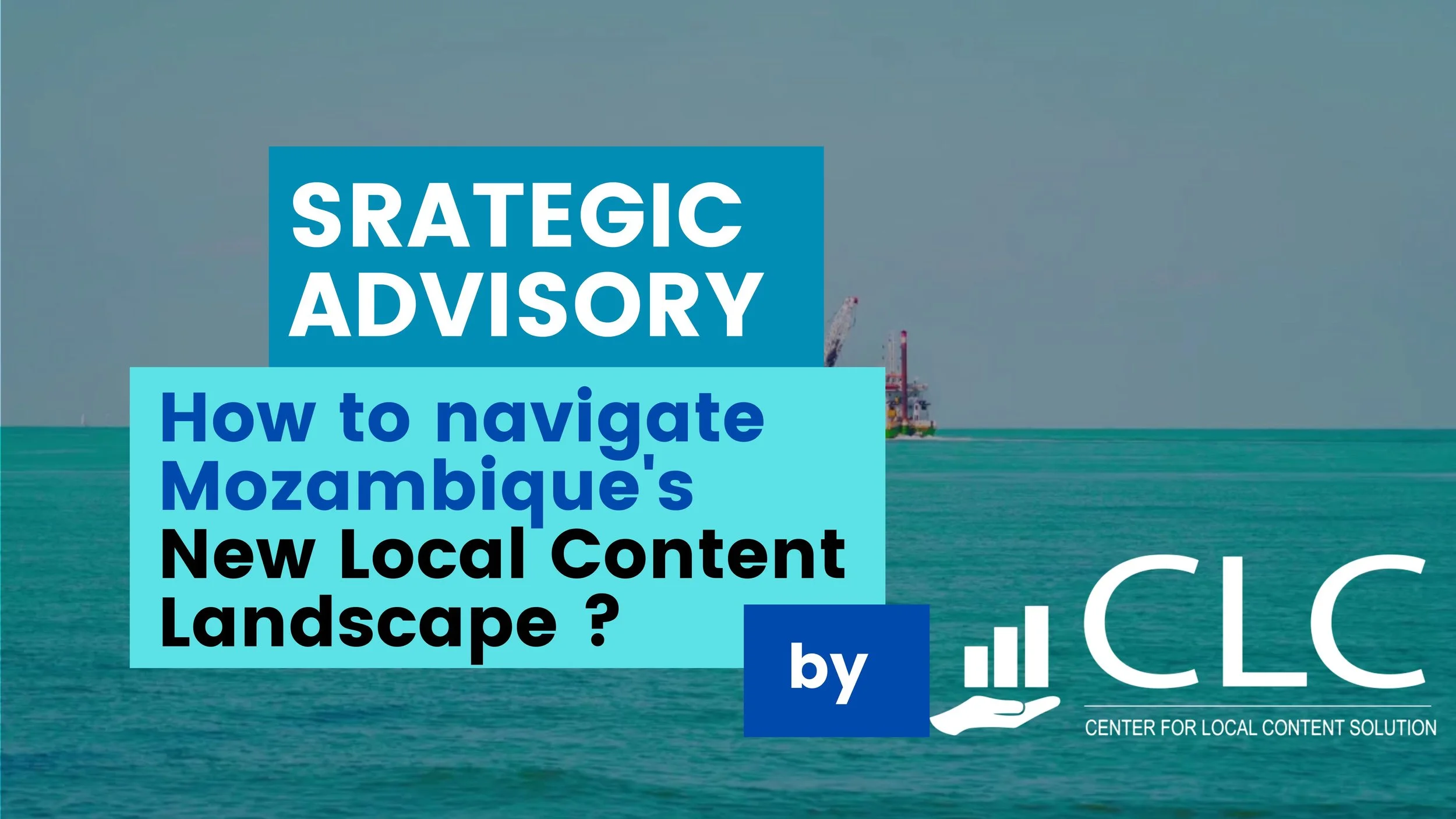 How to navigate Mozambique new Local content landscape? 