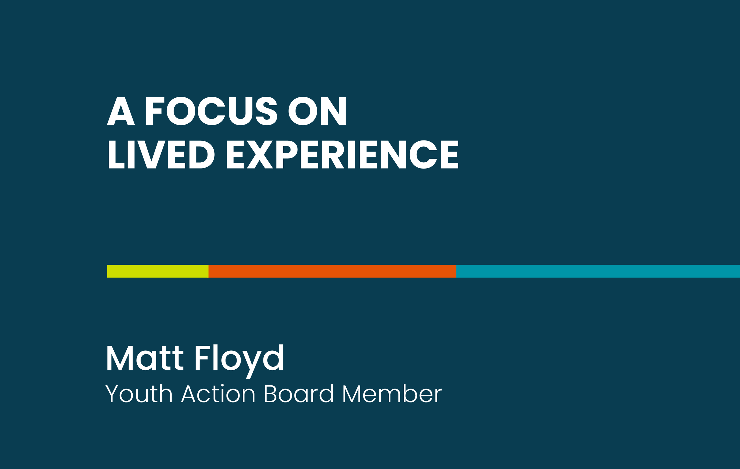 A Focus On Lived Experience: Matt Floyd