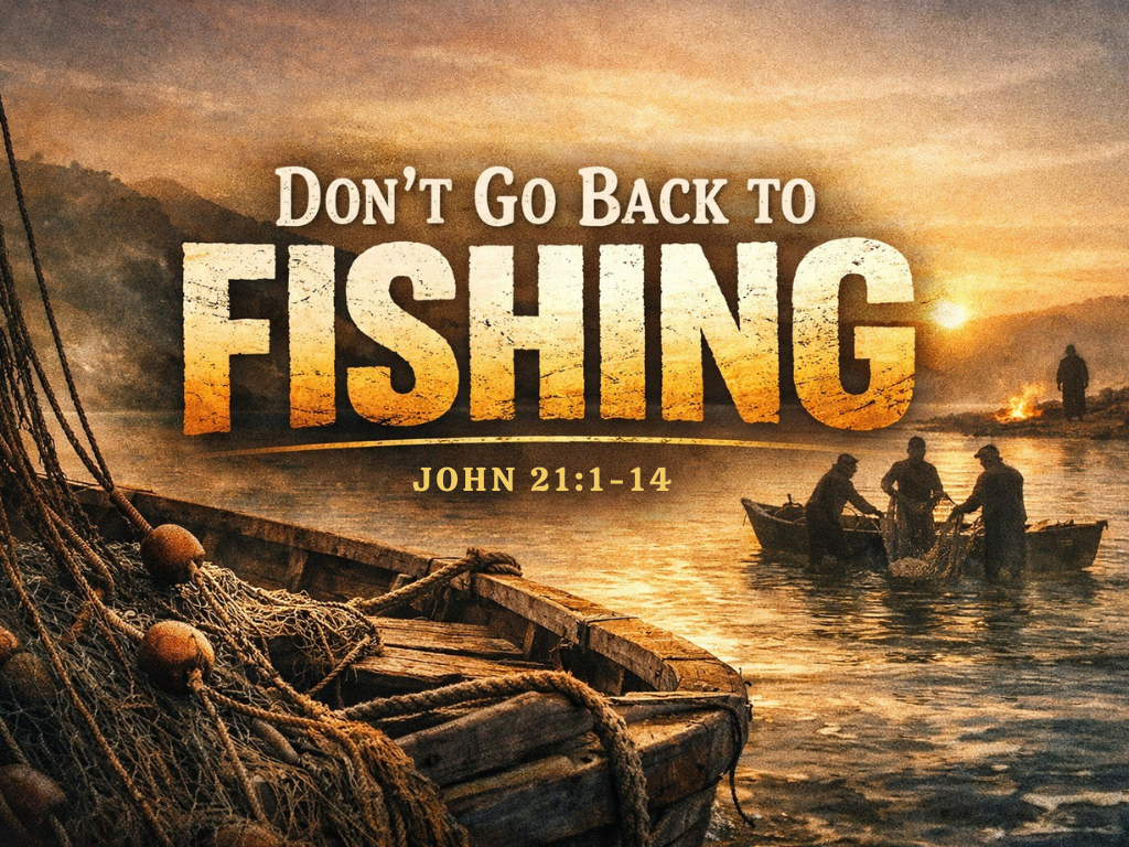 Don't Go Back to Fishing: Moving Forward After Easter