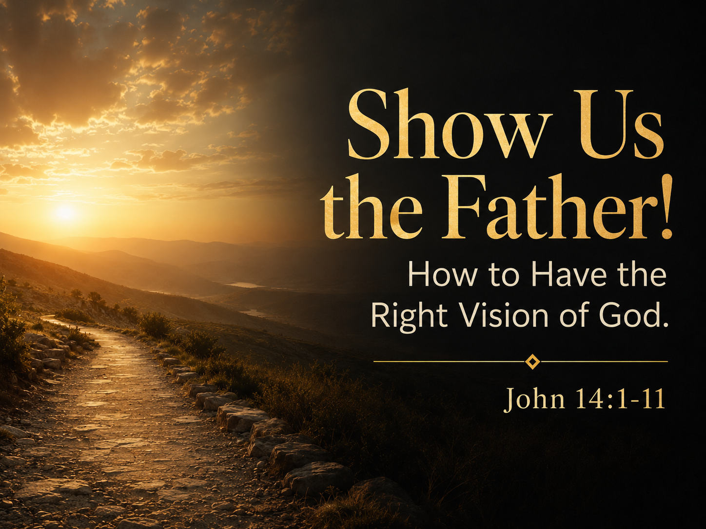 Show Us the Father: How to Have the Right Vision of God