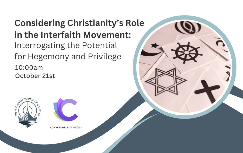 Considering Christianity’s Role in the Interfaith Movement: Interrogating the Potential for Hegemony and Privilege