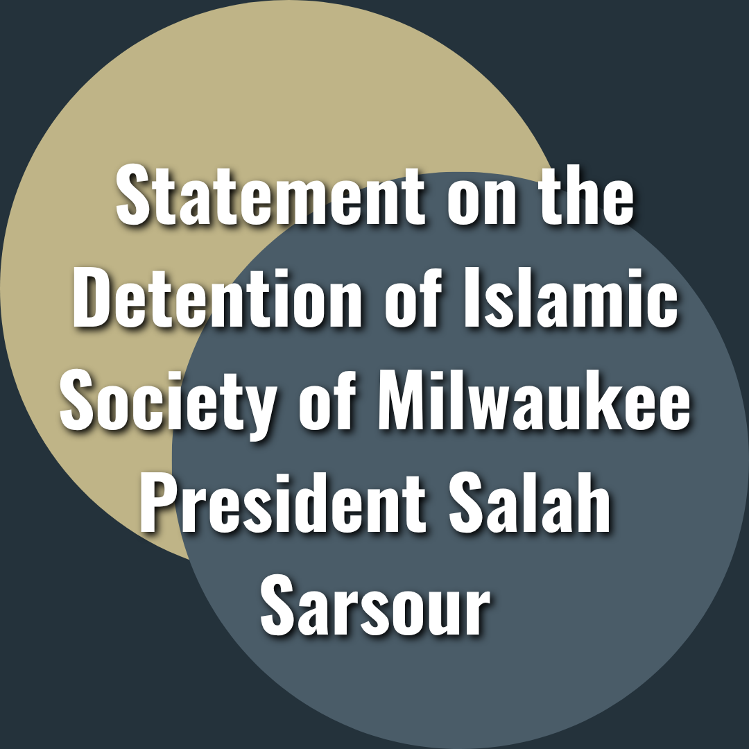 Statement on the Detention of Islamic Society of Milwaukee President Salah Sarsour
