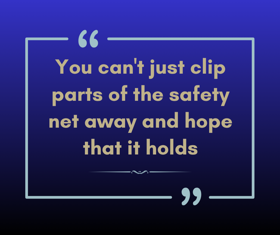 Very dark blue to royal blue gradient background. Pale blue, inset frame with oversized quotation marks on top and bottom. Centered, gold text reads, "You can't just clip parts of the safety net away and hope that it holds."