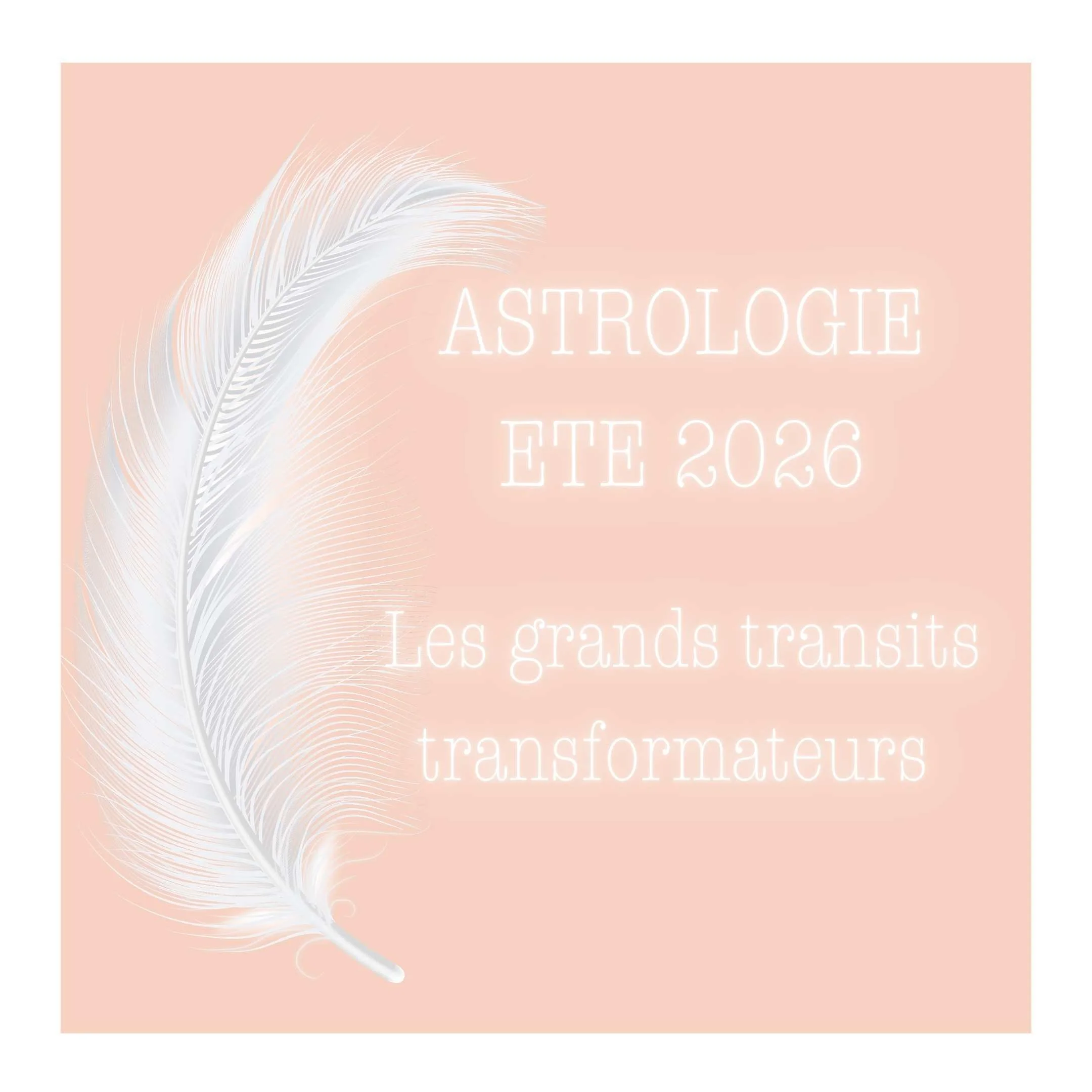 Astrologie été 2026 : les grands transits qui transforment la saison