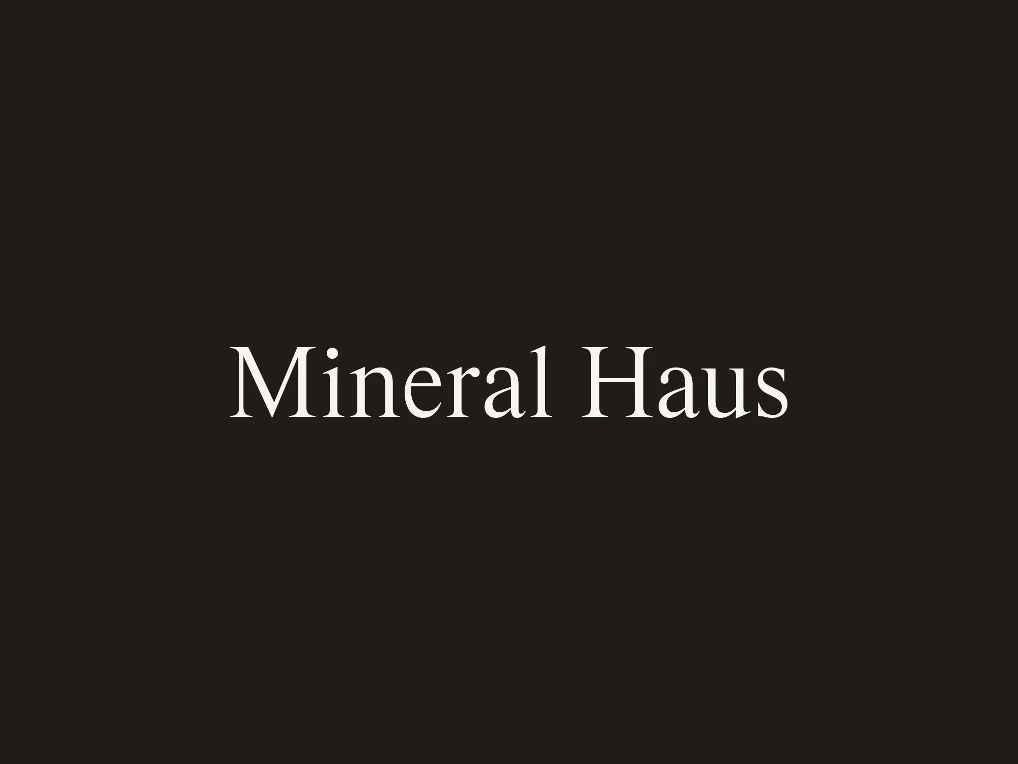 Black background with white text reading 'Mineral Haus'