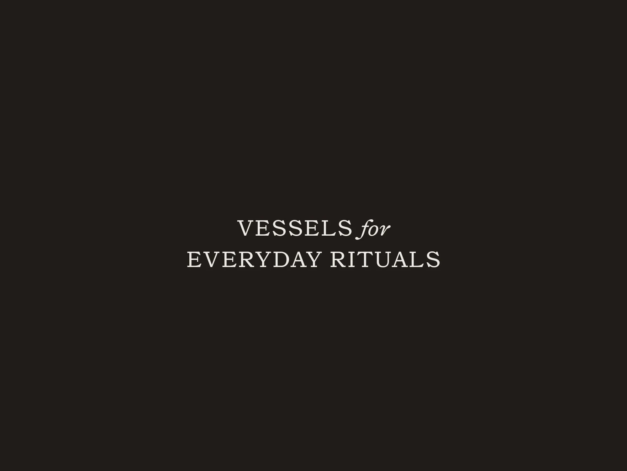 Cover page with black background and white text reading 'Vessels for Everyday Rituals'.