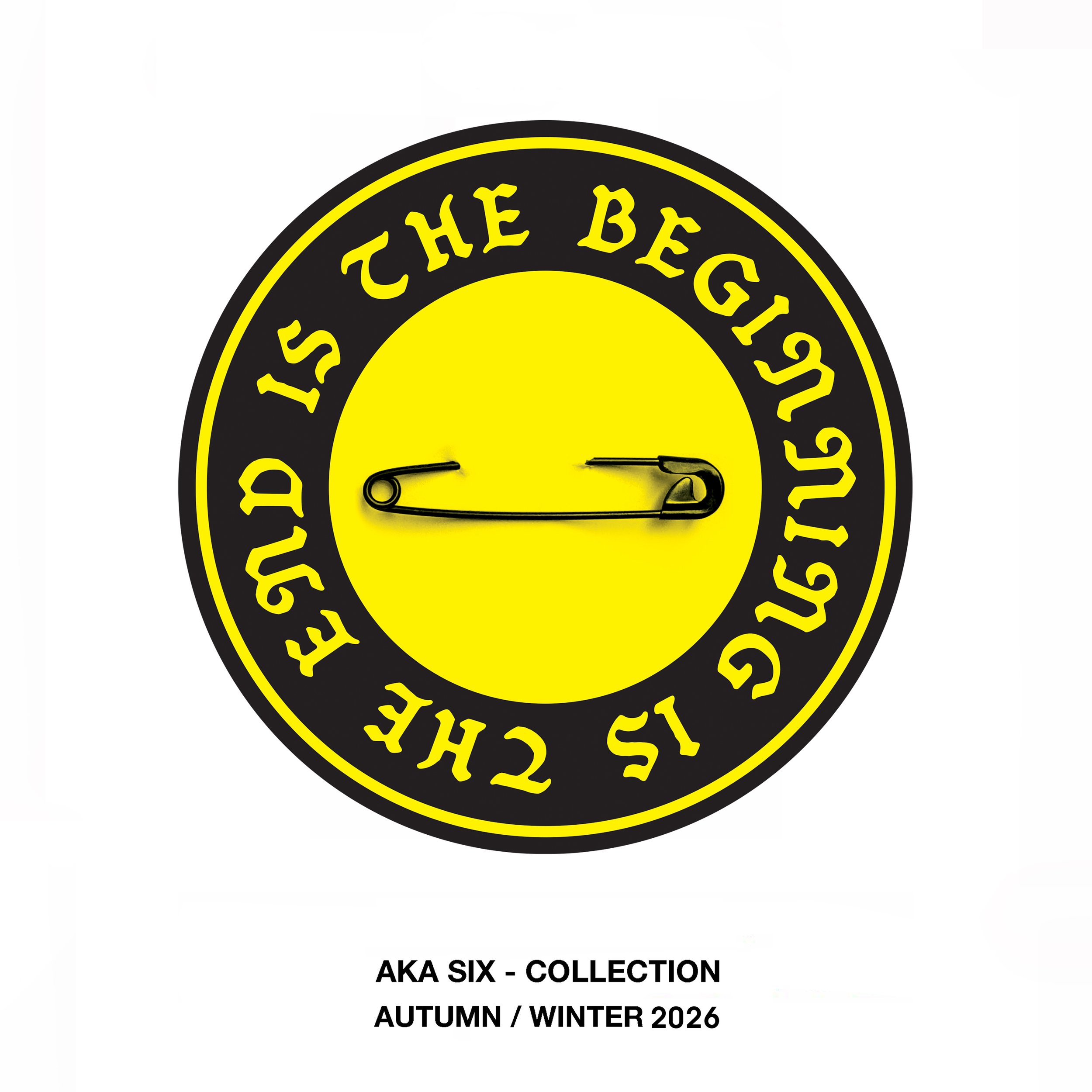 AKA SIX  -  AUTUMN / WINTER  2026  - THE END IS…