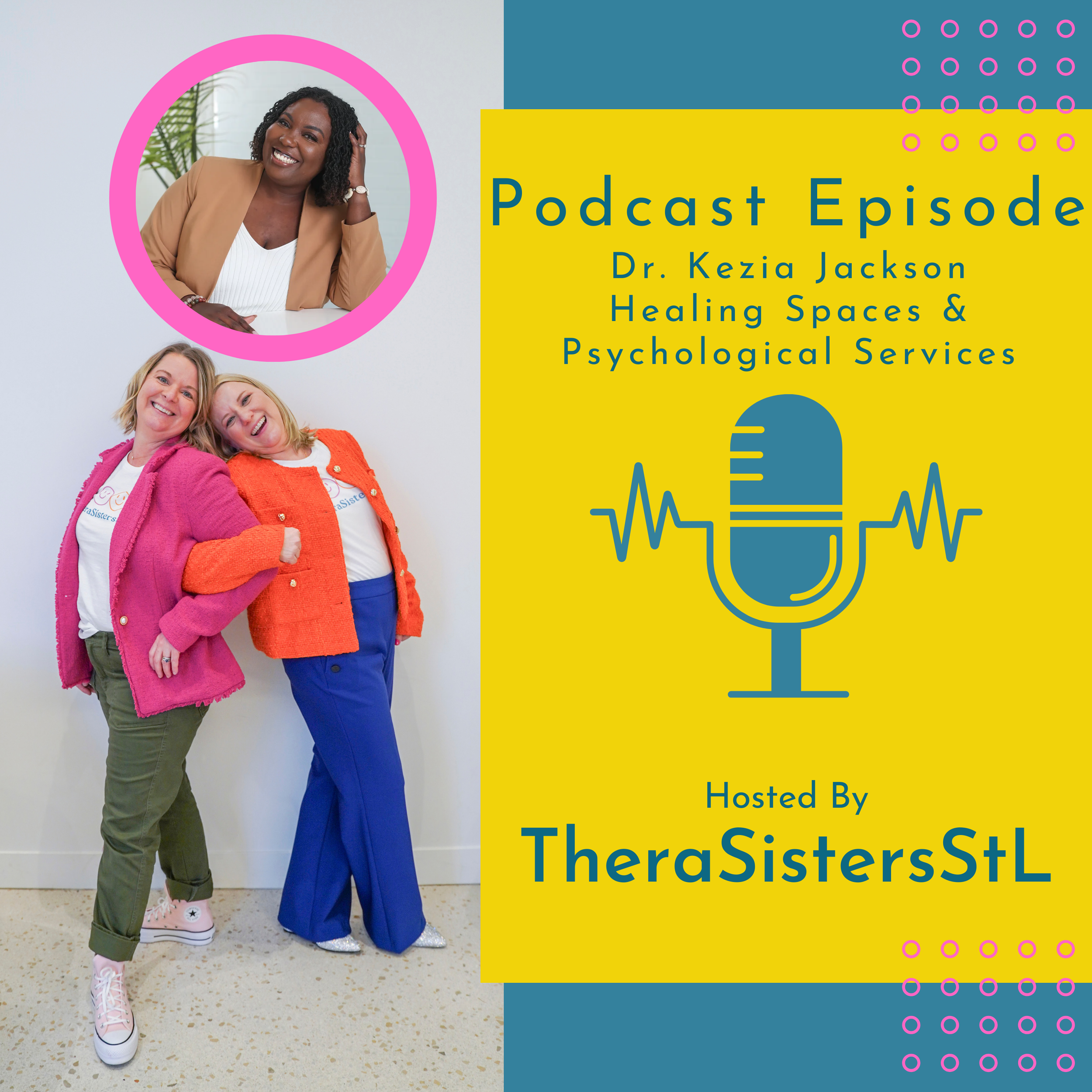 TheraSistersSTL podcast with Dr. Kezia Jackson of Healing Spaces. Amy & Katheryn host.
