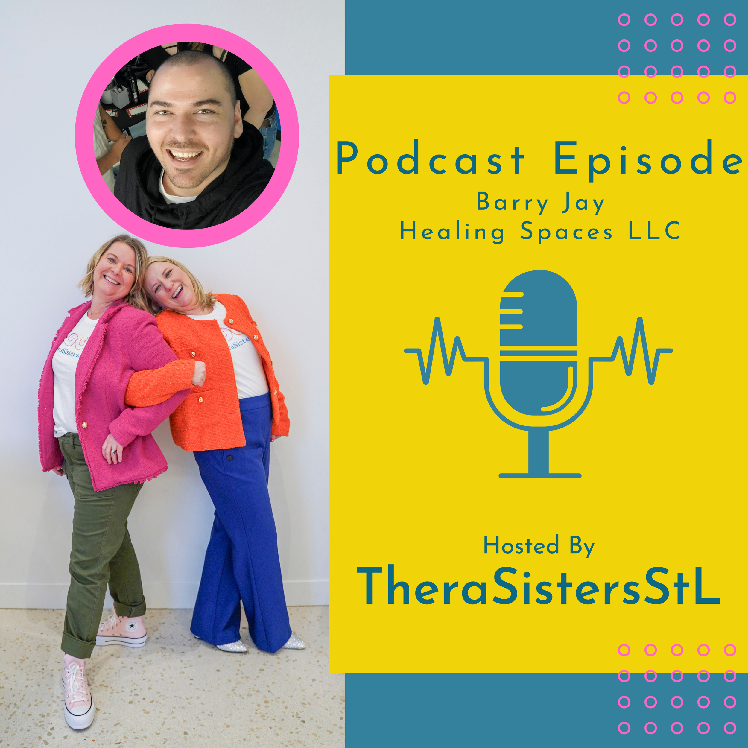 TheraSistersSTL podcast with Barry Jay of Healing Spaces LLC. Amy & Katheryn host for wellness professionals.