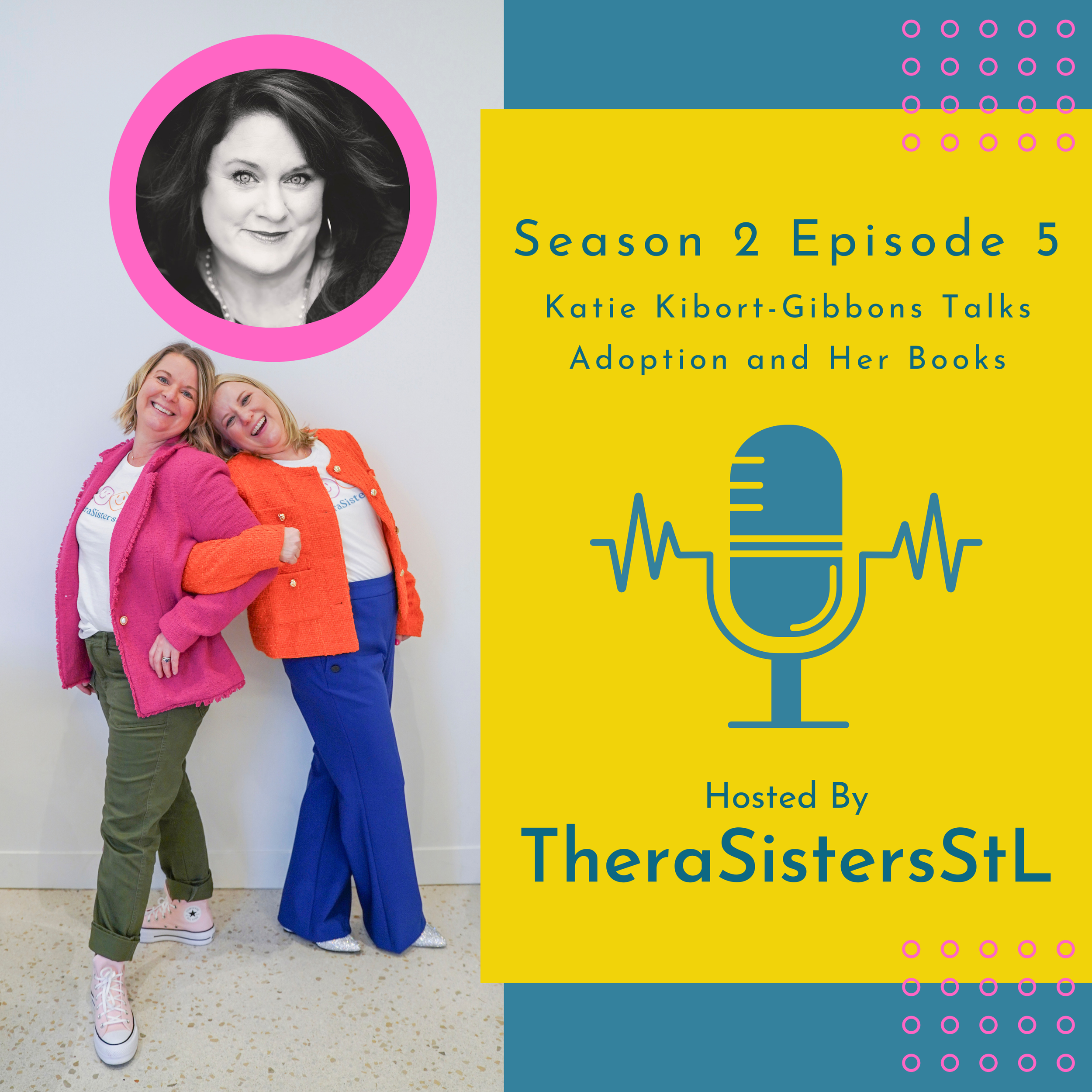 TheraSistersSTL podcast S2E5: Katie Kibort-Gibbons on adoption and her books. Amy and Katheryn host this episode for therapists and wellness professionals.