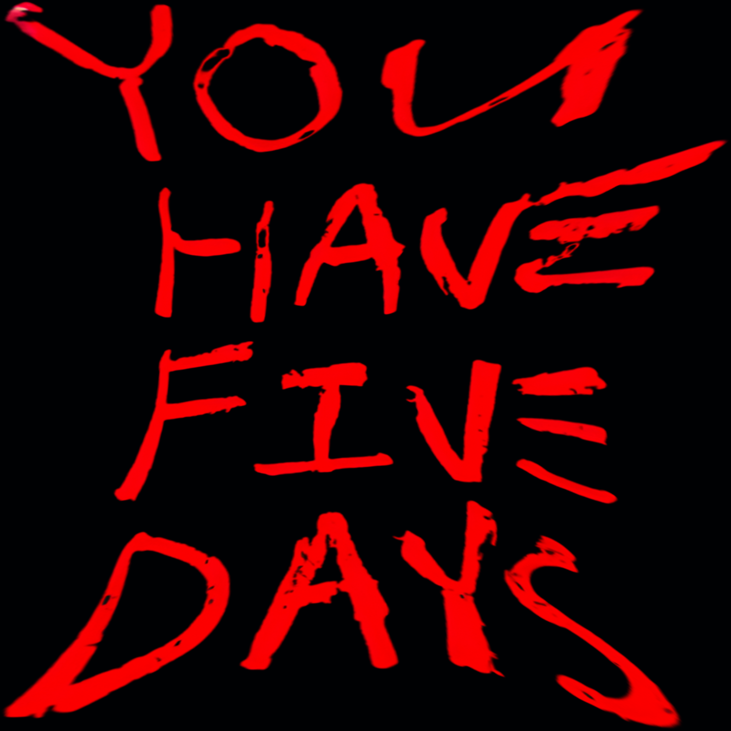 YOU HAVE FIVE DAYS