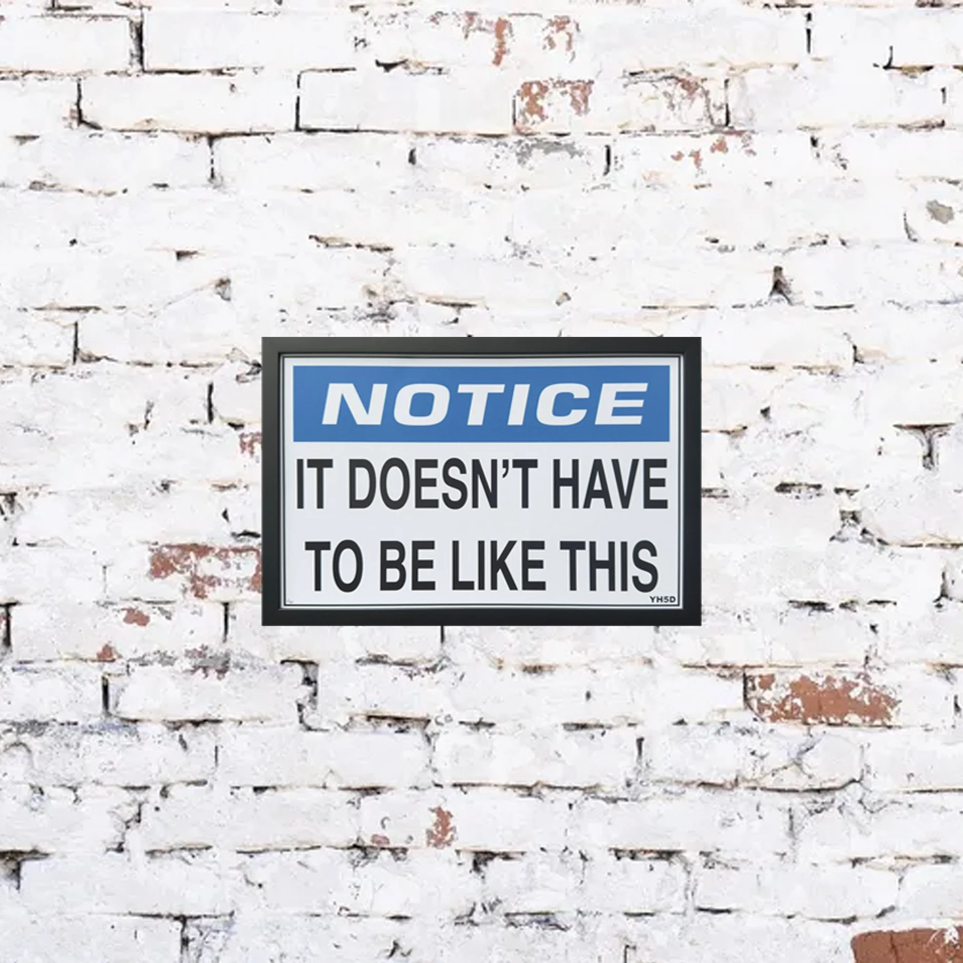 IT DOESN'T HAVE TO BE LIKE THIS