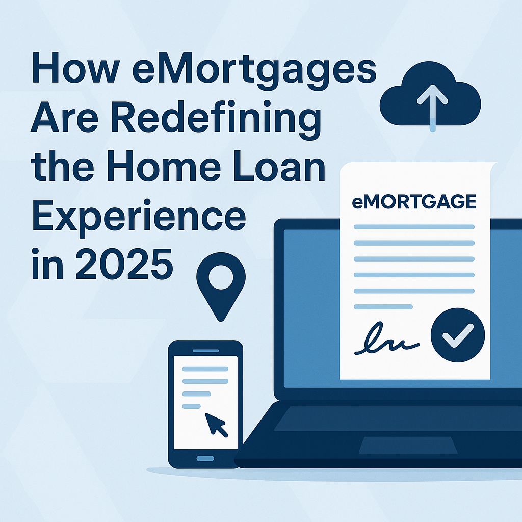 How eMortgages Are Redefining the Home Loan Experience in 2025